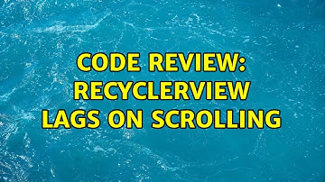 Code Review: RecyclerView lags on scrolling