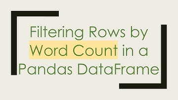 Filtering Rows by Word Count in a Pandas DataFrame