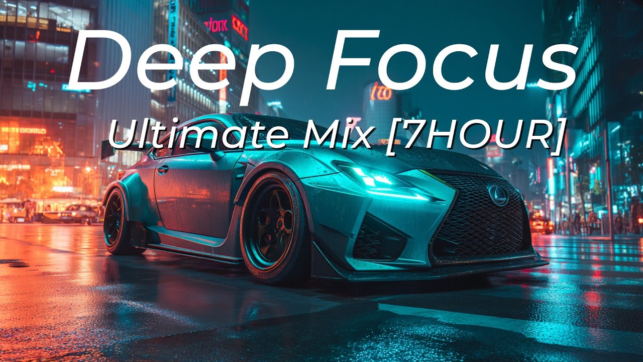 [7 HOURS] Deep Focus Ultimate Mix for Coding & Creative Work | Tokyo Vibes