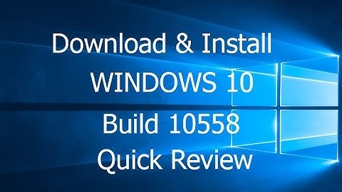 Windows 10 Build 10558 Review and Install