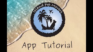 Island Pet Movers App Tutorial