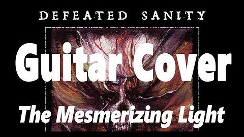 Defeated Sanity | The Mesmerizing Light | "One Take" Guitar Cover