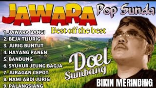 Jawara Pop Sunda Doel Sumbang  Album Sunda Viral Terlaris Best Off The Bestbikin Merinding