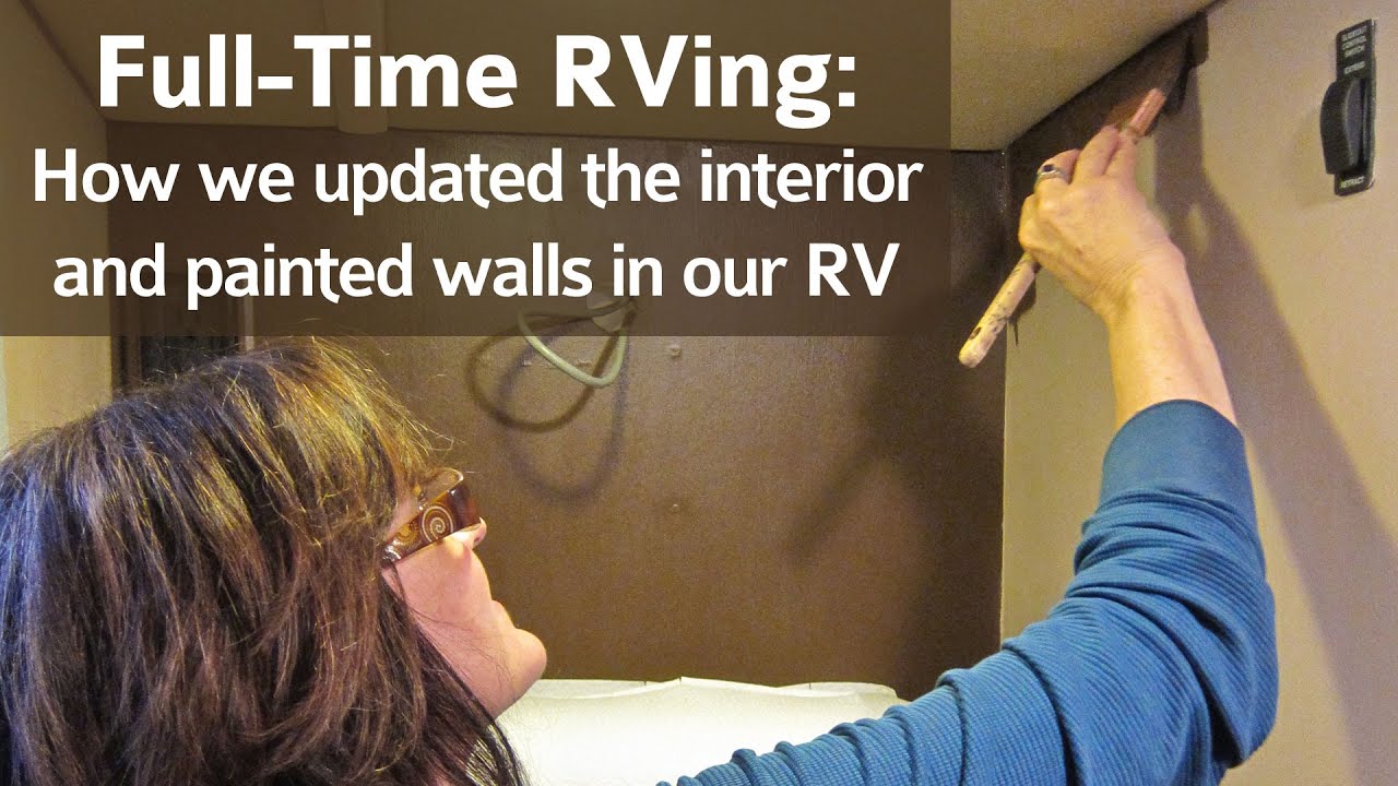 Full Time RVing How We Updated The Interior And Painted The Walls
