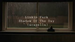 Shadow Of The Day - Linkin Park (acapella & with rain)