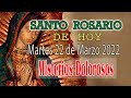 SANTO ROSARIO HOY MARTES 22 DE MARZO 2022 MISTERIOS DOLOROSOS   AVE MARIA CATOLICO