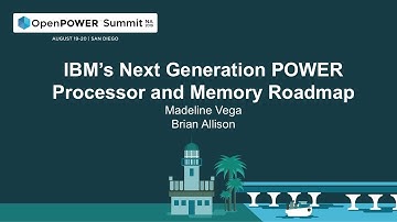 OpenPOWER Summit NA 2019: IBM’s Next Generation POWER Processor and Memory Roadmap