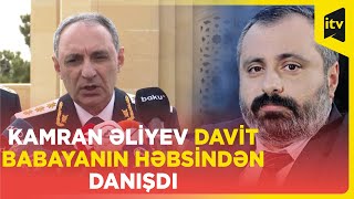 Kamran Əliyev Davit Babayanın Həbsindən Danışdı