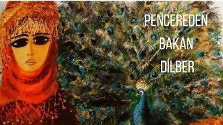 PENCEREDEN BAKAN DİLBER [ Deniz VARDARYILDIZI Resimi