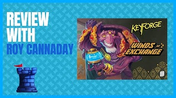 Keyforge Winds of Exchange Review with Roy Cannaday