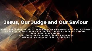 Jesus, Our Judge and Saviour (with lyrics) Sovereign Grace Music
