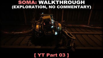 SOMA walkthrough part 3 (Exploration, No commentary ✔) PC