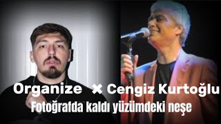 Organize-Cengiz Kurtoğlu 2.0(Fotoğraf'da kaldı yüzümdeki neşe🛑) Resimi