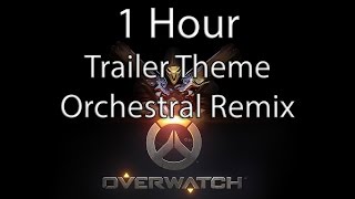 Overwatch  Trailer Theme Orchestral Remix [Extended] [1 Hour]