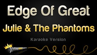 Video thumbnail of "Julie and the Phantoms - Edge Of Great (Karaoke Version)"