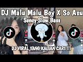 DJ MALU MALU BOY X SOASU X SENCY SLOW BASS FYP VIRAL TIKTOK