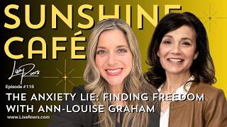 #115: The Anxiety Lie: Finding Freedom with Ann-Louise Graham