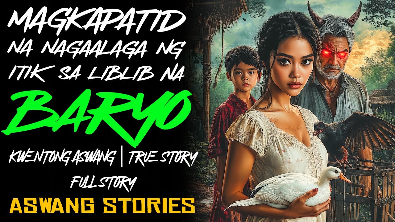 MAGKAPATID NA NAGAALAGA NG ITIK SA LIBLIB NA BARYO | Kwentong Aswang | True Story