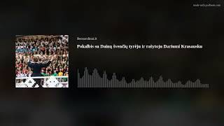 Pokalbis Apie Dainų Šventės Ištakas Ir Įdomybes Su Rašytoju Dariumi Krasausku