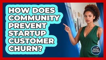 How Does Community Prevent Startup Customer Churn? - The Startup Growth Hub