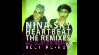 NINA SKY - HEARTBEAT (AC SLATER REMIX)(REL1 RE-RUB)