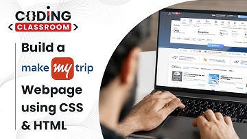 Learn to build a MakeMyTrip webpage from scratch using HTML & CSS | Coding Classroom