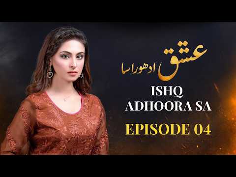 Ishq Adhoora Sa — Episode 4