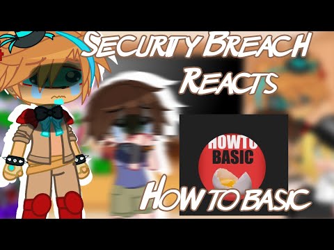 Security Breach reacts to HowToBasic || Fnaf || AU || GCRV