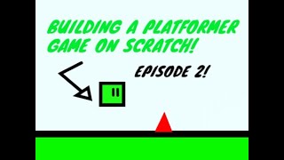SCRATCH PLATFORMER GAME 2     JUMPING AND SPIKES!