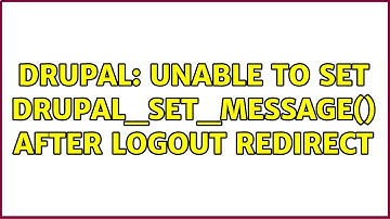 Drupal: Unable to set drupal_set_message() after logout redirect