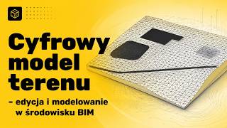 Webinarium: Cyfrowy model terenu - edycja i modelowanie w środowisku BIM