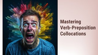 Unlock the Power of Prepositions: Mastering Verb-Preposition Collocations