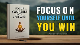 Focus On Yourself Until You Win   Book