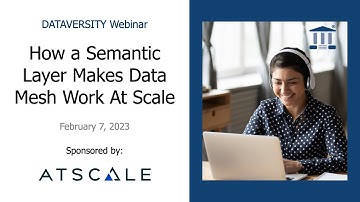 How a Semantic Layer Makes Data Mesh Work At Scale