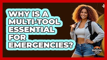 Why Is A Multi-tool Essential For Emergencies? - Survival Skills for Everyone