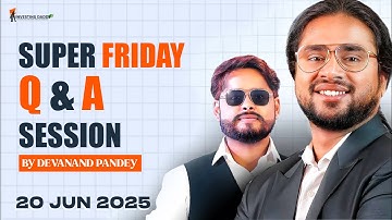 20 JUNE 2025 FRIDAY | SUPER FRIDAY QUESTION & ANSWER SESSION (Q&A) BY Mr. DEVANAND PANDEY