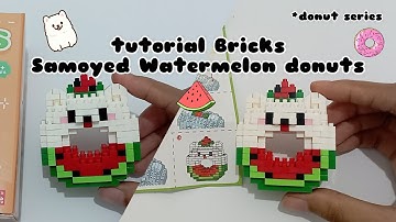 tutorial Bricks Samoyed Watermelon donuts 🤍🍉🍩 *donut series | W2602-4 | building blocks | mini lego