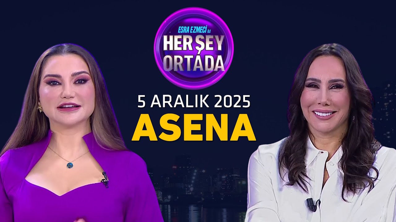 Esra Ezmeci ile Her Şey Ortada 5 Aralık 2025 | Asena