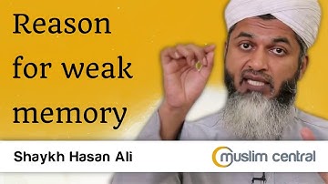 Reason for Weak Memory - Shaykh Hasan Ali
