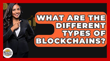 What Are The Different Types Of Blockchains? - CryptoBasics360.com
