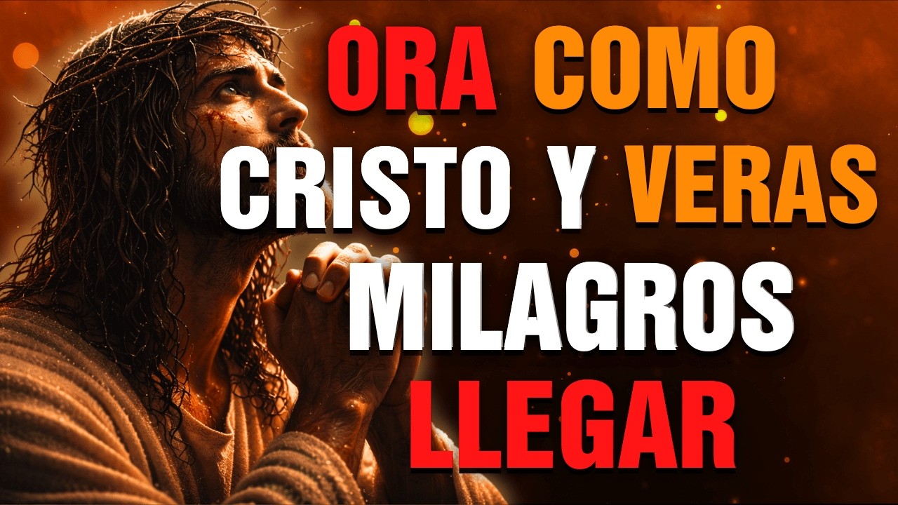 JESÚS DIJO: “ORA DE ESTA MANERA” y tu FE se ACTIVARÁ con PODER