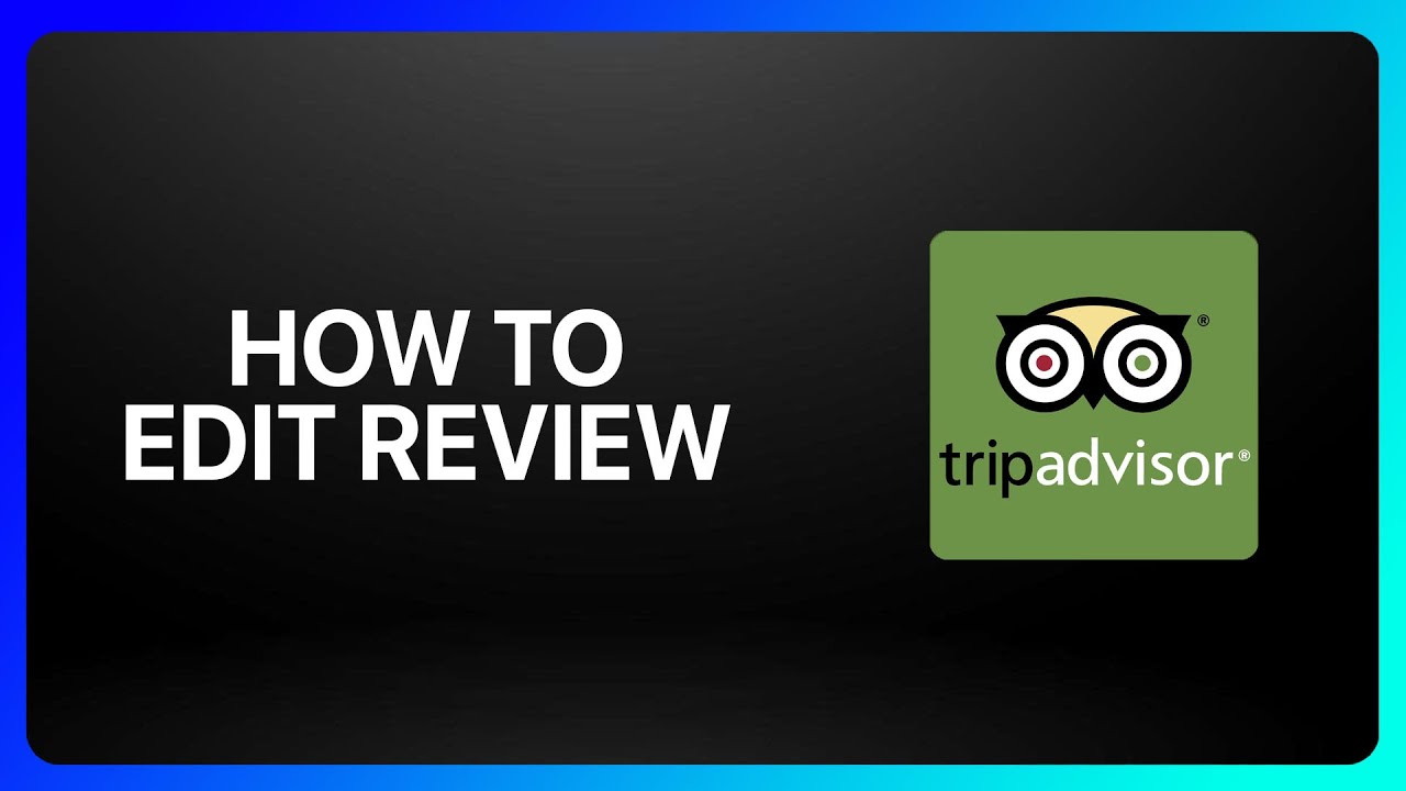 How To Edit A Review On Tripadvisor