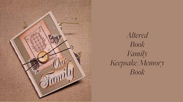 Altered Book Family Keepsake, Memory book, Journal