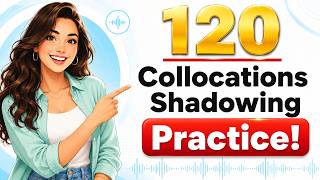 120 English Collocations to Sound Natural in Any Conversation ｜ Shadowing Practice B1 C1