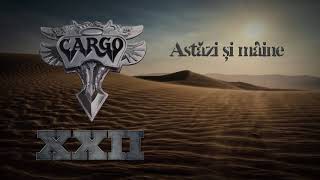 Video thumbnail of "Cargo - Astazi si maine (Official Audio)"