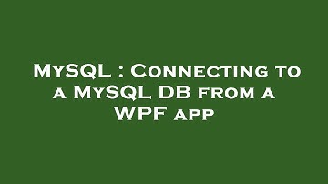 MySQL : Connecting to a MySQL DB from a WPF app