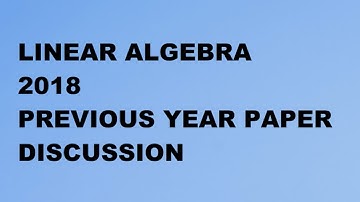 Linear Algebra 2018 | UPSC CSE | Video Solution