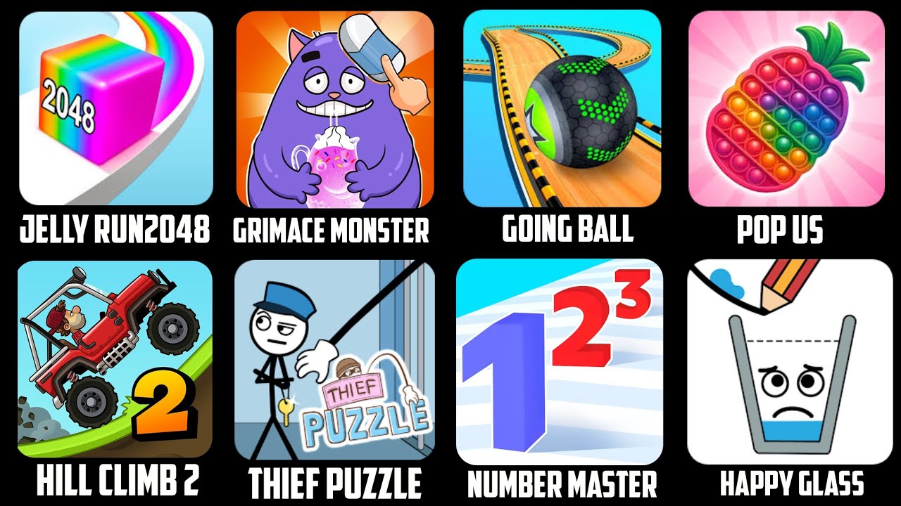 Jelly run, Grimace Monster, Going ball, Pop us,Hill climb 2,Thief puzzle,Number Master, Happy glass 