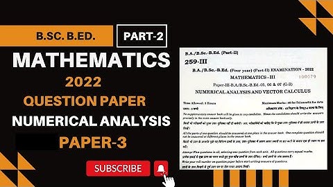 B.Sc. B.Ed. PART-2 MATHEMATICS 2022 QUESTION PAPER/ PAPER-3/ NUMERICAL ANALYSIS/RAJASTHAN UNIVERSITY
