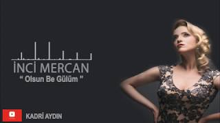 İNCİ MERCAN - Olsun Be Gülüm